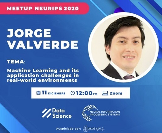 NeurIPS meetup 2020 – Jorge Valverde-Rebaza - Tema: “Machine Learning and its application challenges in real-world environments”